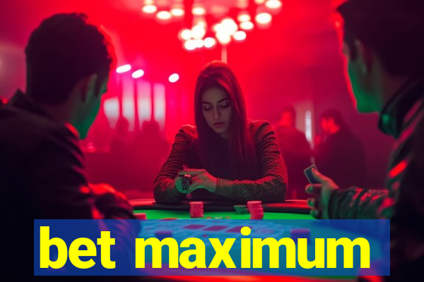 bet maximum